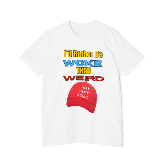 I'd Rather Be Woke Than Weird / That Ain't Great Limited Edition T-Shirt