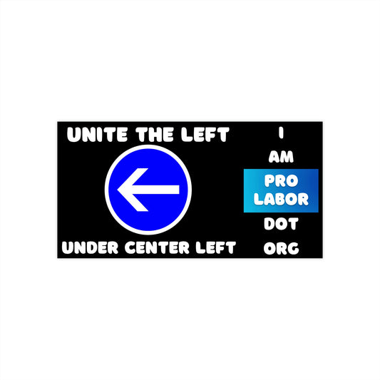 Unite The Left / IAmProLabor.Org Bumper Stickers
