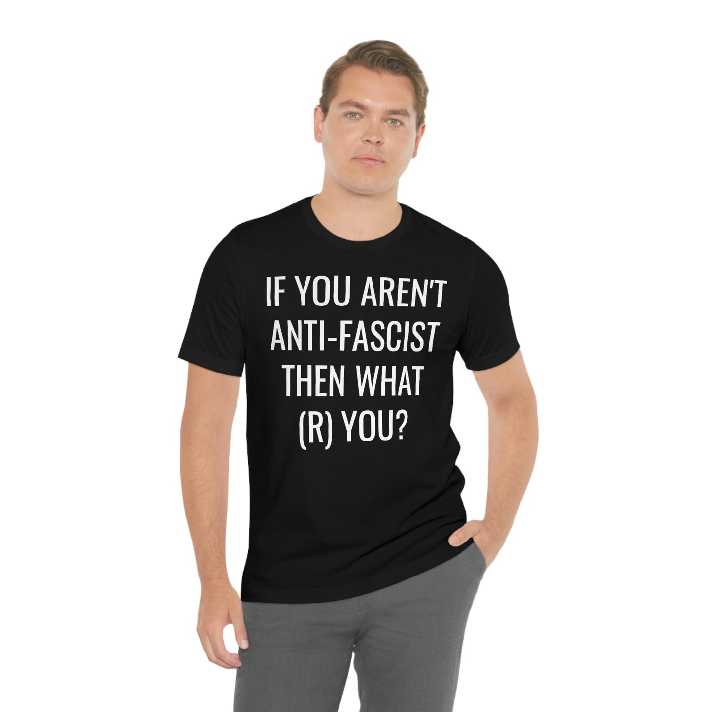 IF YOU AREN'T ANTIFA... Unisex Jersey Short Sleeve Black Tee (SirTalksALot Exclusive)