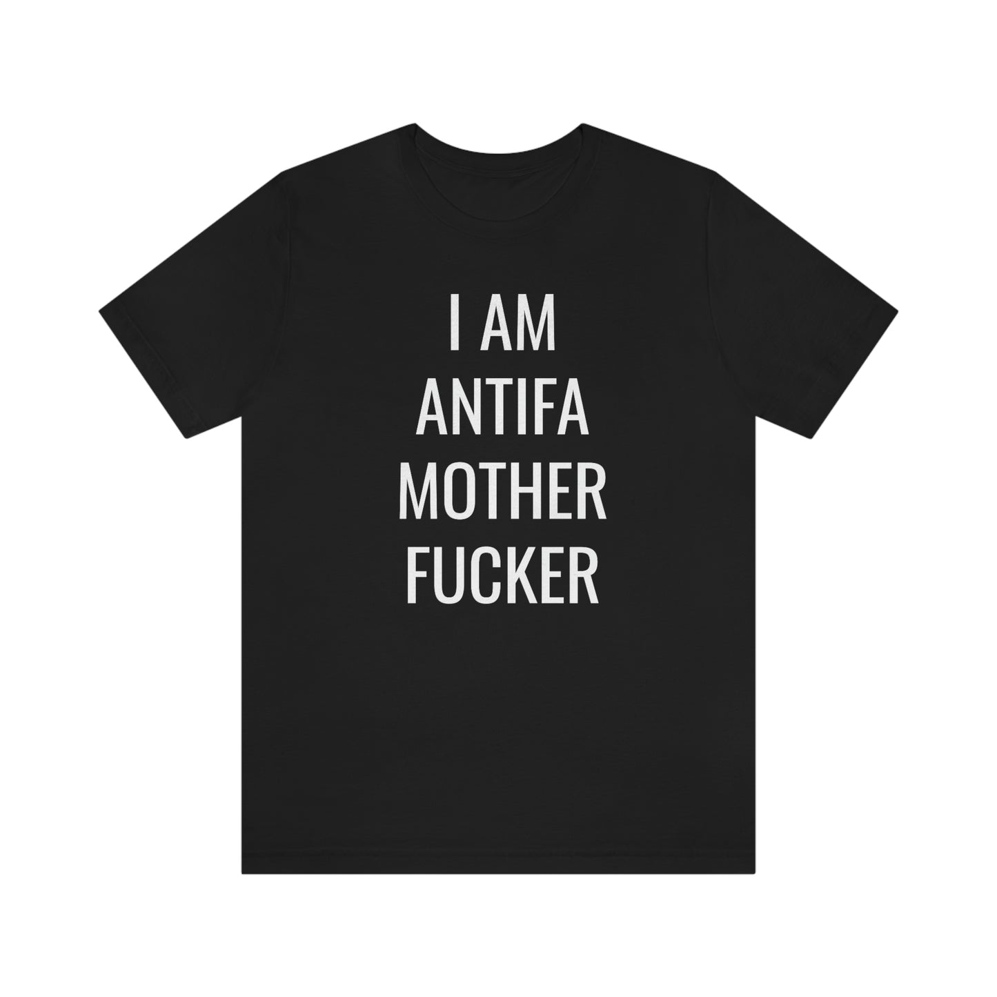 I AM ANTIFA MF Unisex Jersey Short Sleeve Black Tee (SirTalksALot Exclusive)