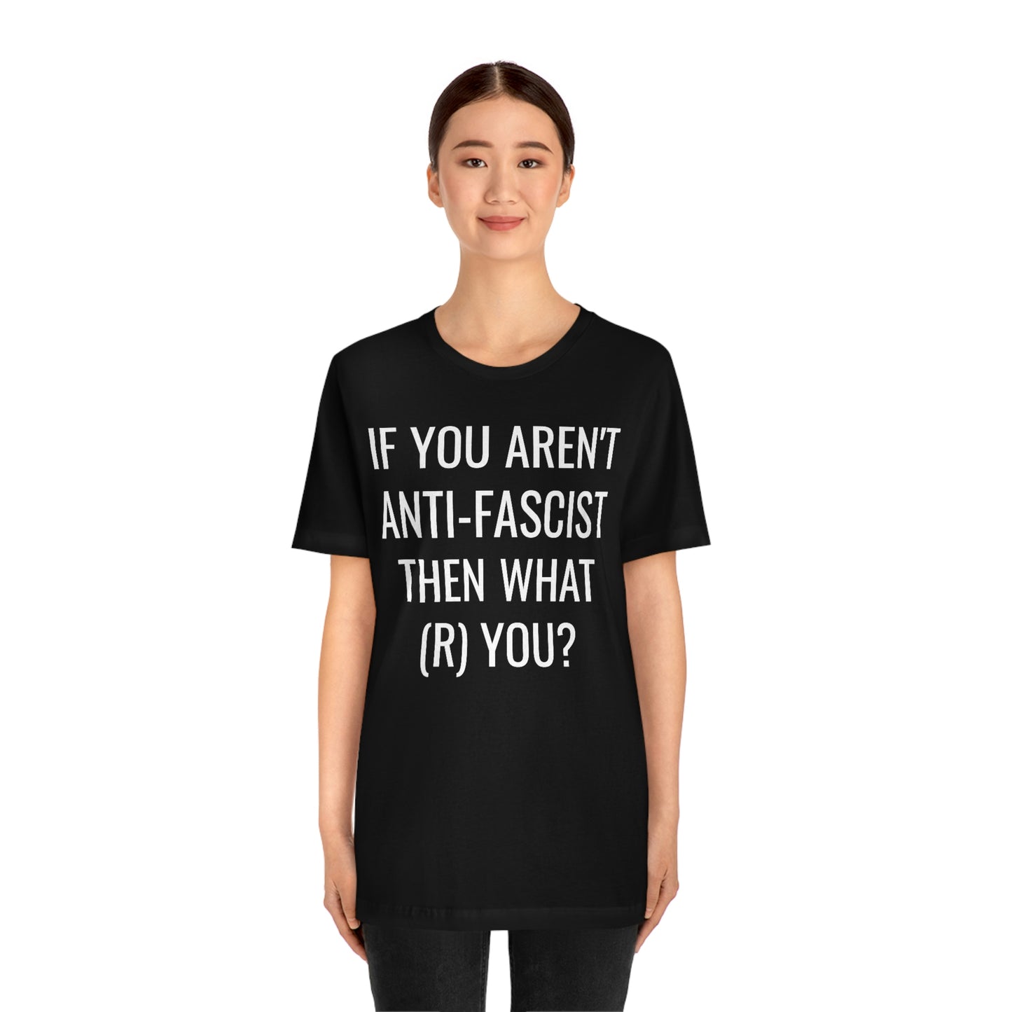 IF YOU AREN'T ANTIFA... Unisex Jersey Short Sleeve Black Tee (SirTalksALot Exclusive)