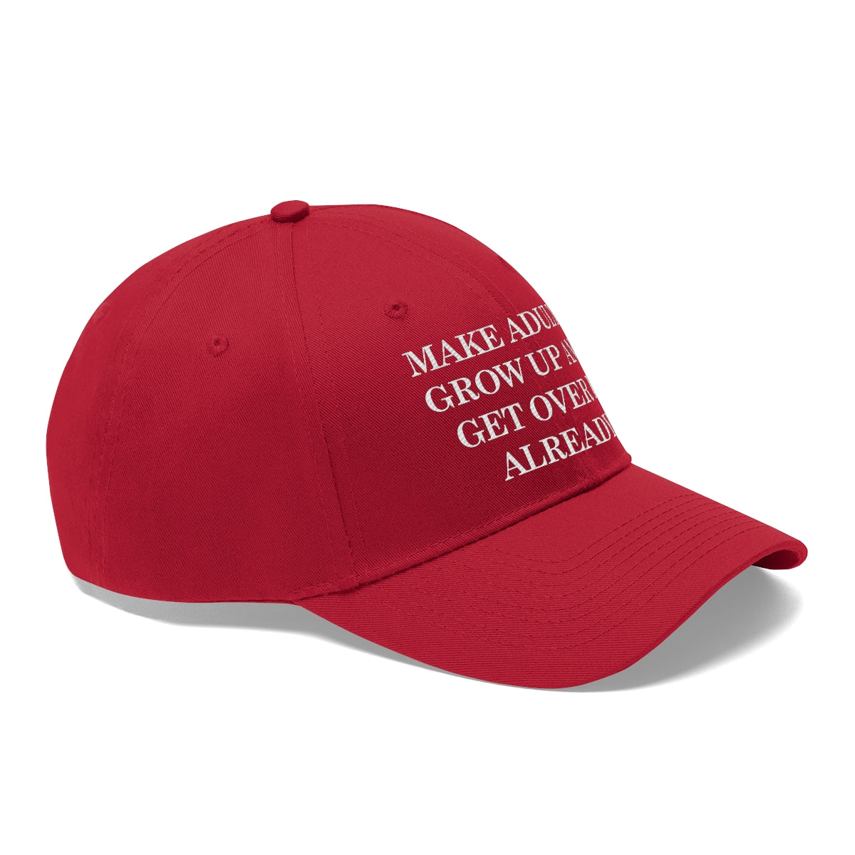 Make Adults Grow Up... Red Unisex Twill Hat