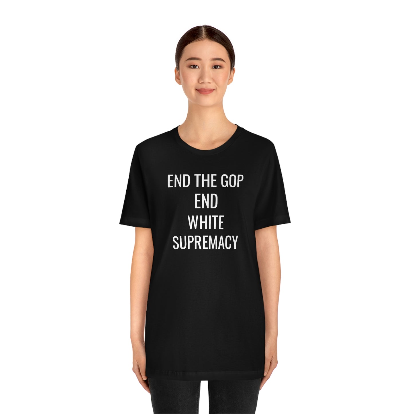 END THE GOP/END WHITE SUPREMACY Unisex Jersey Short Sleeve Black Tee (SirTalksALot Exclusive)