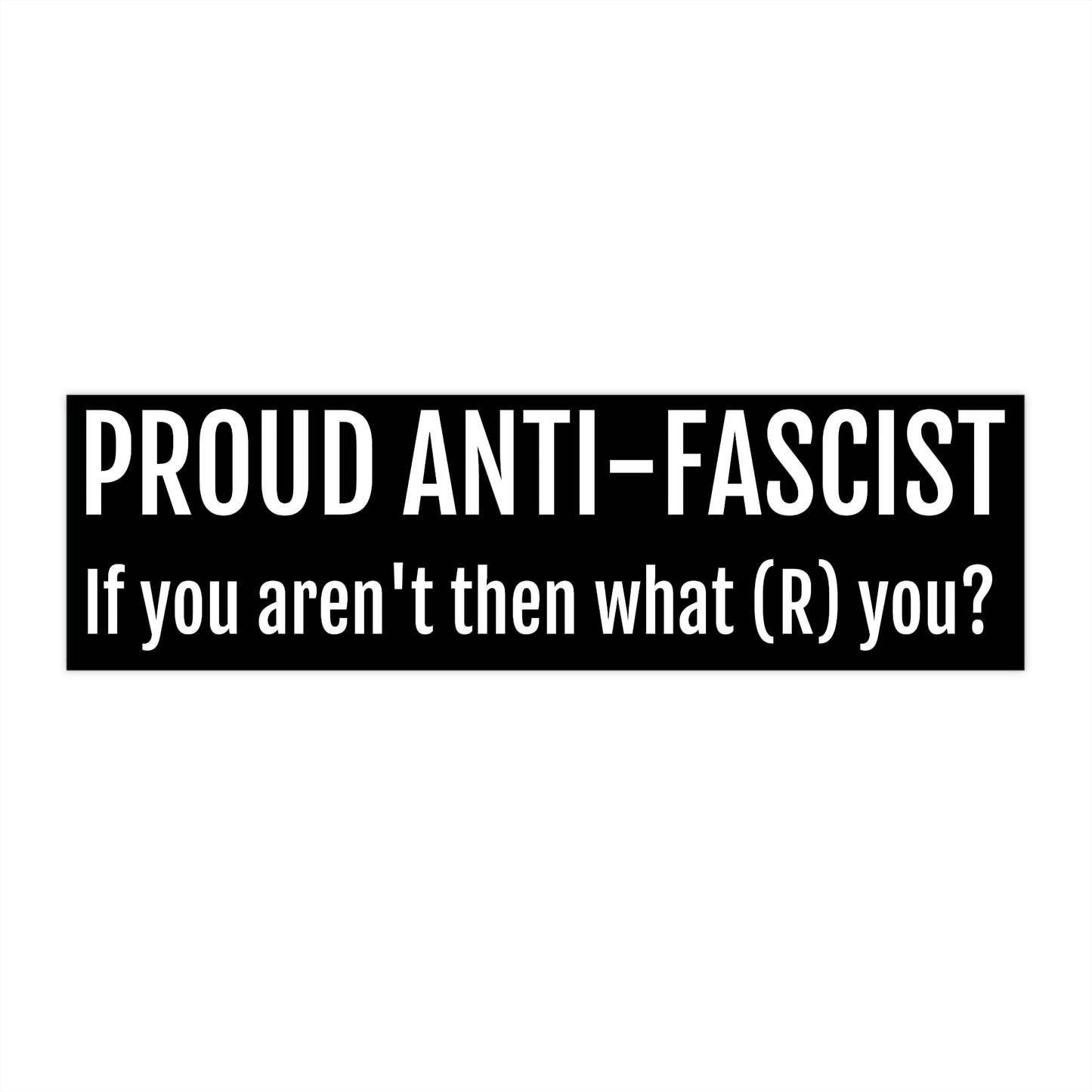 Proud Anti-Fascist Bumper Stickers