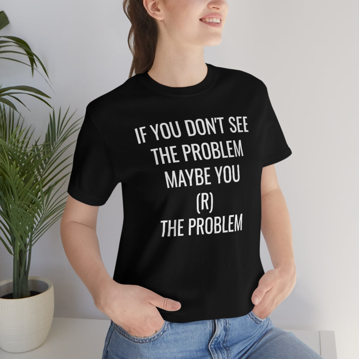 MAYBE YOU (R) THE PROBLEM Unisex Jersey Short Sleeve Black Tee (SirTalksALot Exclusive)