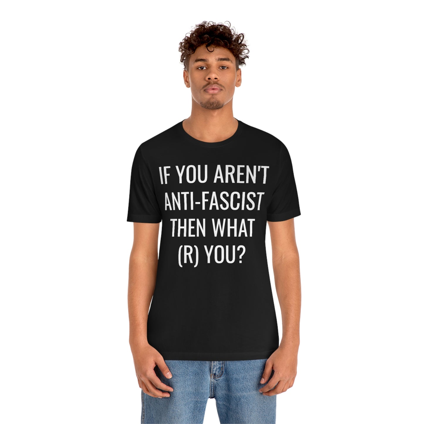 IF YOU AREN'T ANTIFA... Unisex Jersey Short Sleeve Black Tee (SirTalksALot Exclusive)