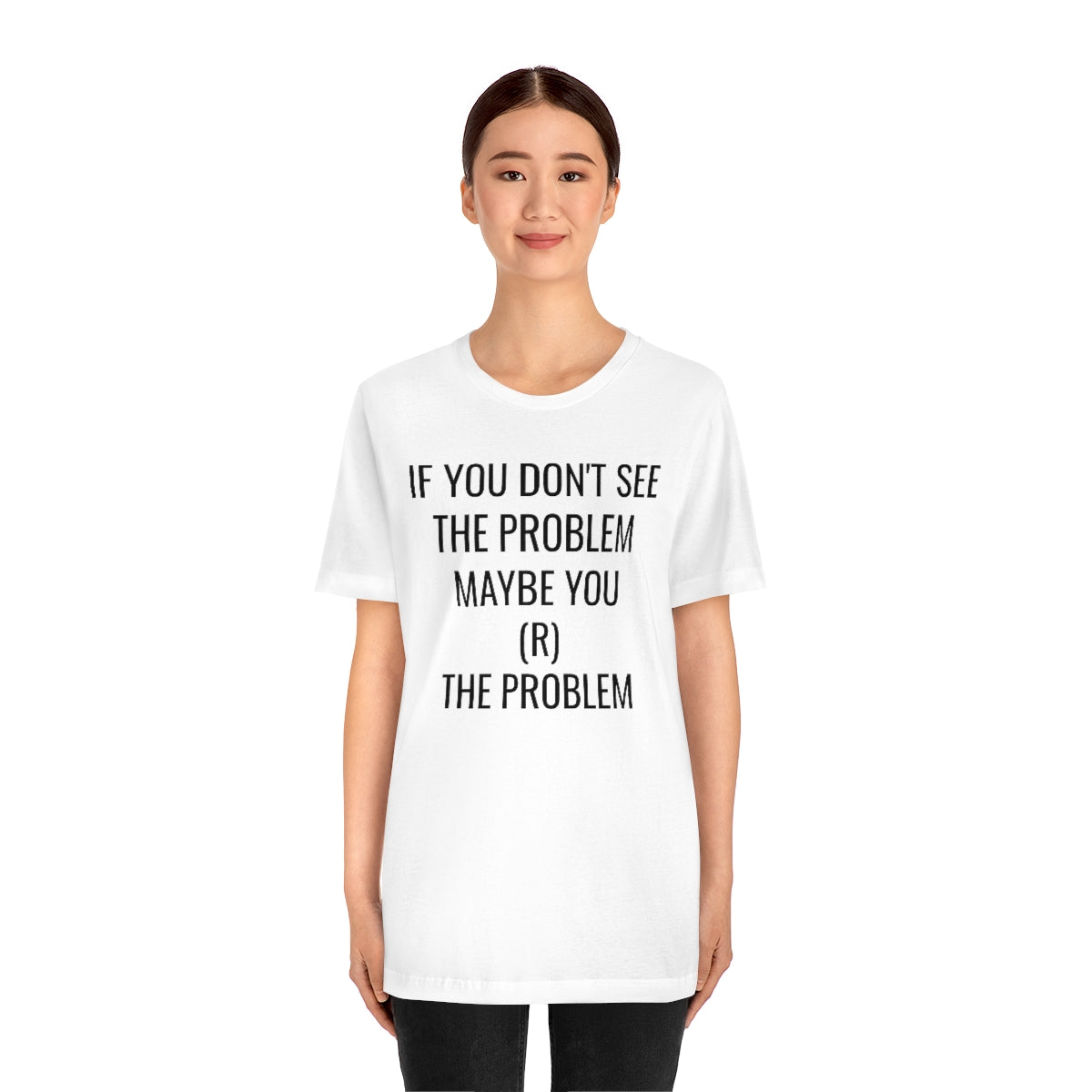 MAYBE YOU (R) THE PROBLEM Unisex Jersey Short Sleeve Black Tee (SirTalksALot Exclusive)