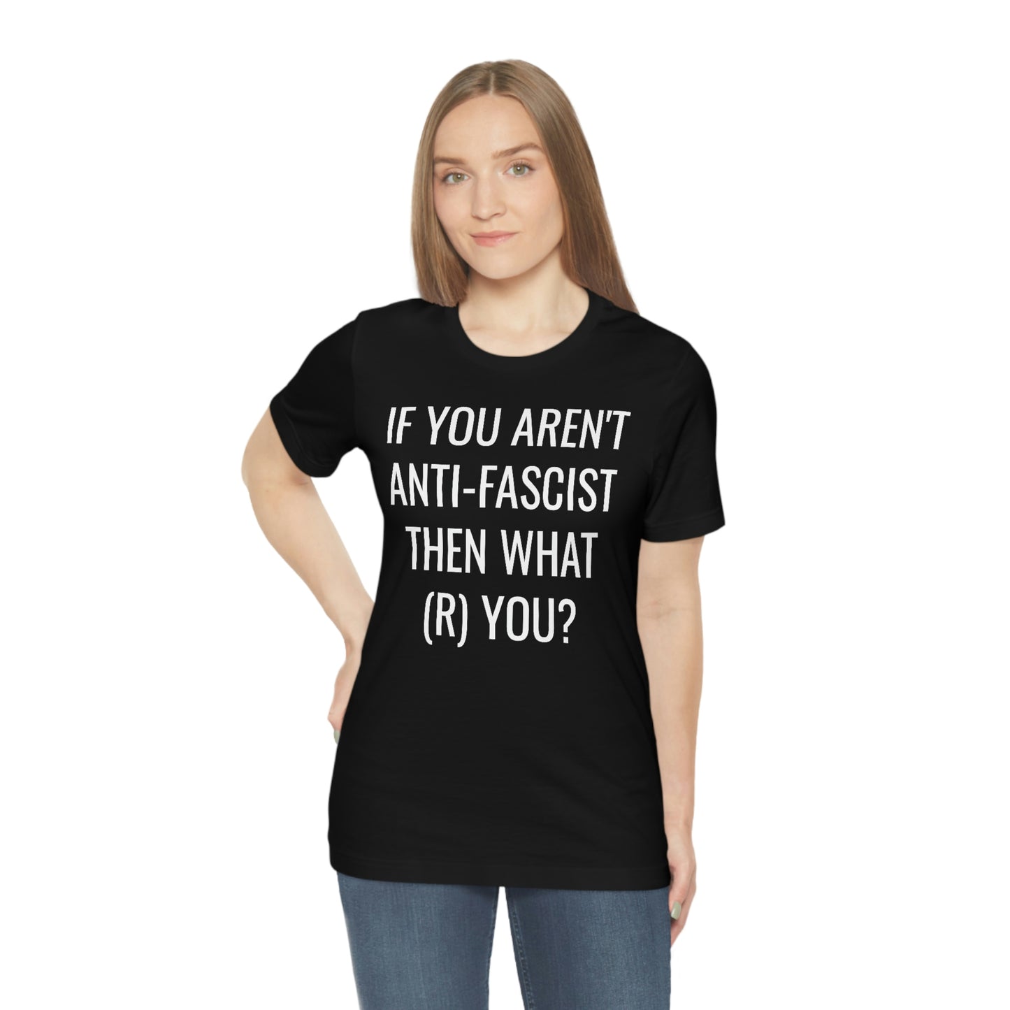 IF YOU AREN'T ANTIFA... Unisex Jersey Short Sleeve Black Tee (SirTalksALot Exclusive)